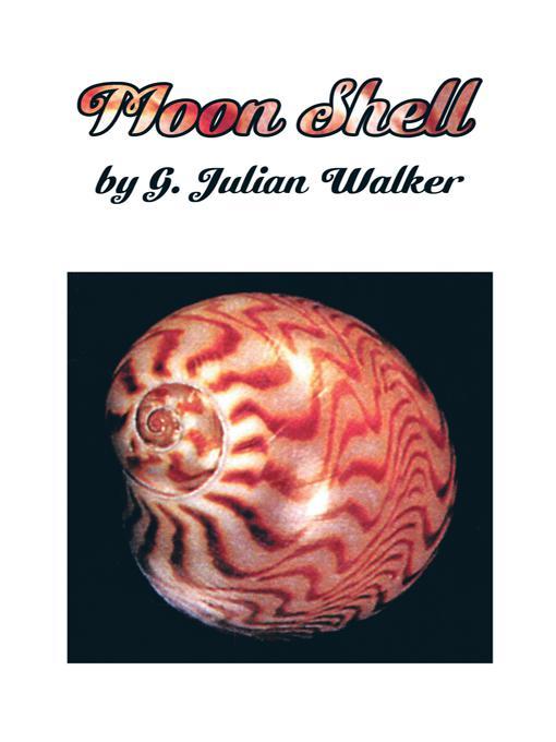 Title details for Moon Shell by G. Julian Walker - Available